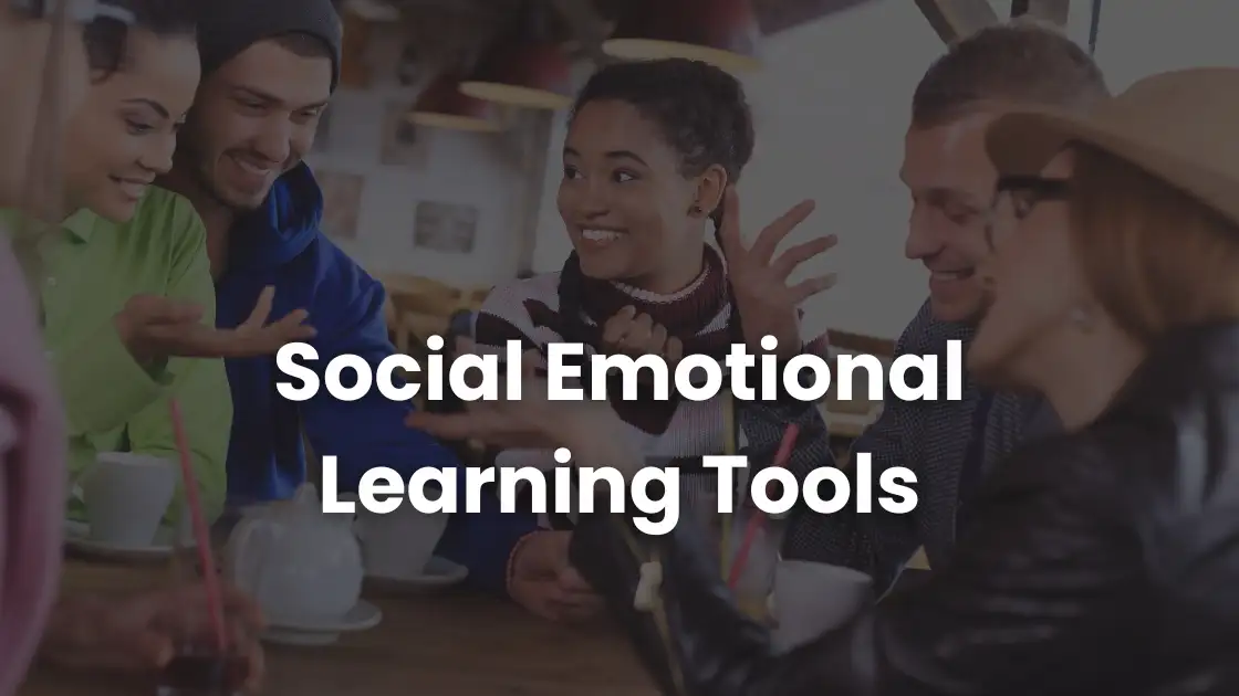 10 Best Social Emotional Learning Tools For Teachers And Students 10 best social emotional learning tools for teachers and students